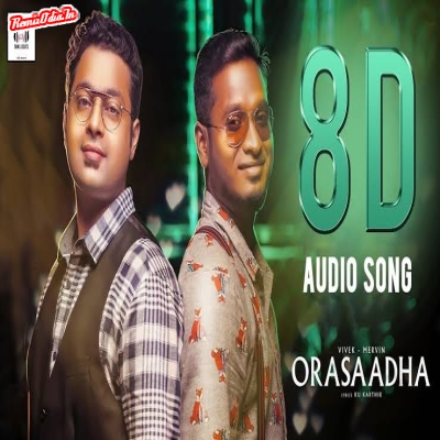 Orasaadha Tamil 8D Audio